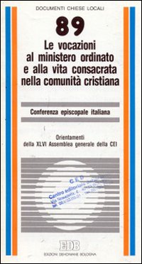 Le vocazioni al ministero ordinato e alla vita consacrata nella comunità cristiana. Orientamenti della XLVI Assemblea generale della CEI