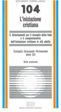 L'iniziazione cristiana. Vol. 3: Orientamenti per il risveglio della fede e il completamento dell'iniziazione cristiana in età adulta. Nota pastorale