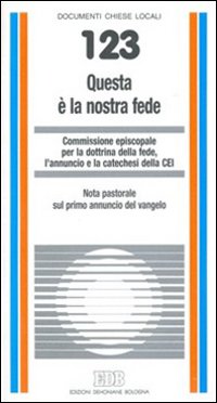 Questa è la nostra fede. Nota pastorale sul primo annuncio del vangelo