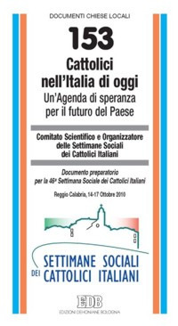 Cattolici nell'Italia di oggi. Un'agenda di speranza per il futuro del Paese. Documento preparatorio per la 46ª Settimana Sociale dei Cattolici Italiani