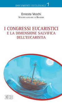 I congressi eucaristici e la dimensione salvifica dell'eucaristia