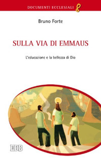 Sulla via di Emmaus. L'educazione e la bellezza di Dio
