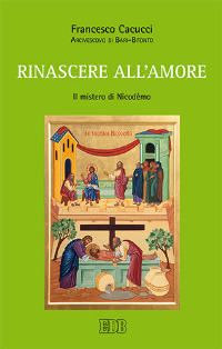 Rinascere all'amore. Il mistero di Nicodèmo