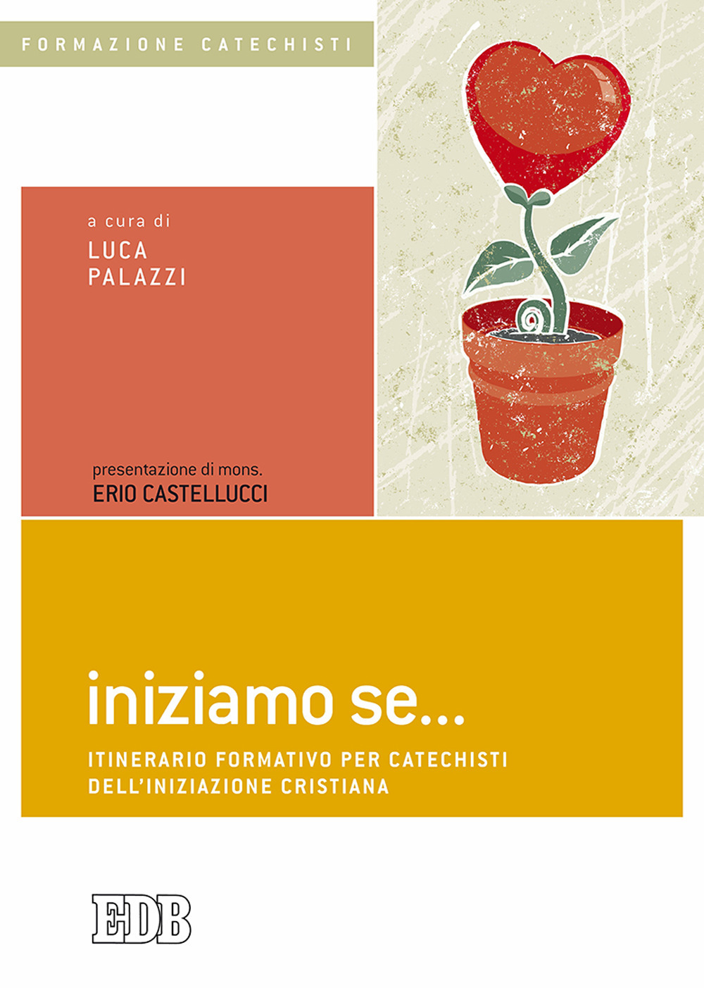 Iniziamo se... Itinerario formativo per catechisti dell’iniziazione cristiana