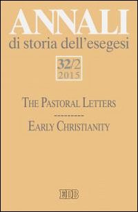 Annali di storia dell'esegesi. Vol. 32/2: The pastoral letters. Early Christianity