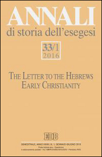 Annali di storia dell'esegesi. Vol. 33/1: The letter to the Hebrews. Early Christianity