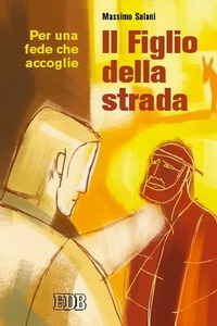 Il figlio della strada. Per una fede che accoglie
