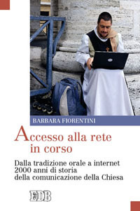 Accesso alla rete in corso. Dalla tradizione orale a internet 2000 anni di storia della comunicazione della Chiesa