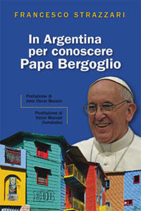 In Argentina per conoscere papa Bergoglio