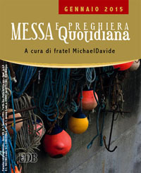 Messa quotidiana. Riflessioni di fratel MichaelDavide. Gennaio 2015