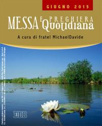 Messa quotidiana. Riflessioni di fratel MichaelDavide. Giugno 2015