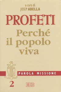 Parola missione. Vol. 2: Profeti. Perché il popolo viva