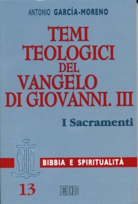 Temi teologici del Vangelo di Giovanni. Vol. 3: I sacramenti