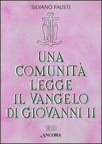 Una comunità legge il Vangelo di Giovanni. Vol. 2