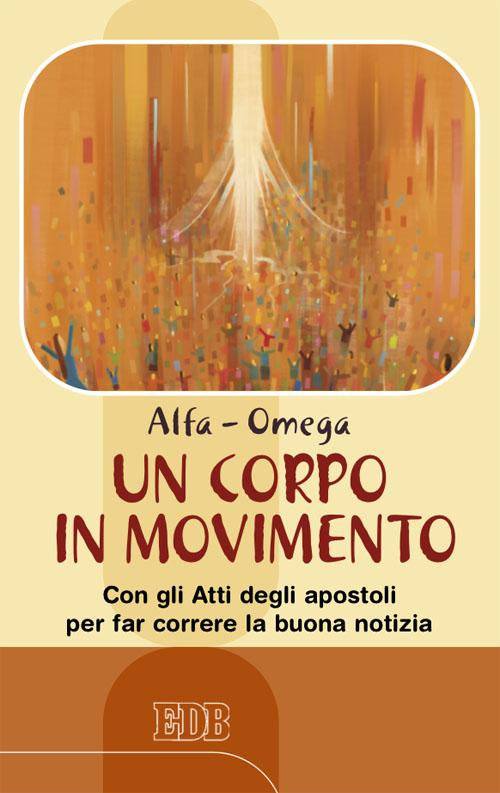 Un corpo in movimento. Con gli Atti degli apostoli per far correre la buona notizia