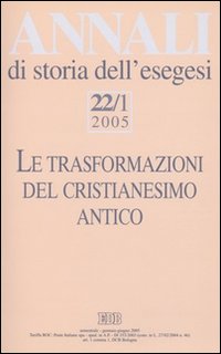 Annali di storia dell'esegesi. Vol. 22/1: Le trasformazioni del cristianesimo antico
