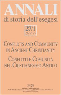 Annali di storia dell'esegesi. Vol. 27/1: Conflitti e comunità nel Cristianesimo antico