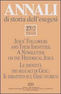Annali di storia dell'esegesi. Vol. 27/2: Le identità dei seguaci di Gesù. Il dibattito sul Gesù storico