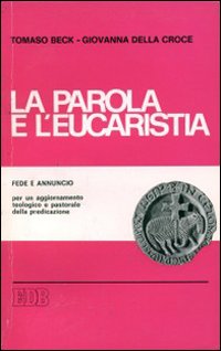 La Parola e l'Eucaristia. Il cammino di conversione del popolo di Dio nella storia, guidato dalla luce della parola di Dio