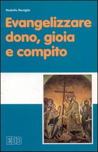 Evangelizzare: dono, gioia e compito
