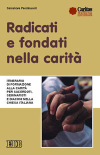 Radicati e fondati nella carità. Itinerario di formazione alla carità per sacerdoti, seminaristi e diaconi nella Chiesa italiana