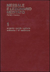 Avvento, Natale, Epifania, tempo ordinario (settimane 1-8). Messale e lezionario meditato