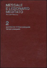 Quaresima, triduo pasquale, tempo pasquale. Messale e lezionario meditato