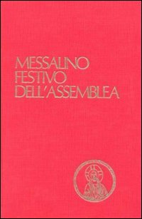 Messalino festivo dell'assemblea. Testi ufficiali completi con breve commento alle letture e orientamenti per la preghiera e per la vita
