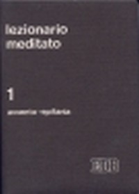 Lezionario meditato. Vol. 1: Avvento Natale e Epifania