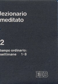 Lezionario meditato. Vol. 2: Tempo ordinario (settimane 1-8)
