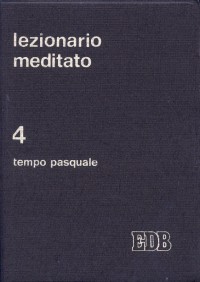 Lezionario meditato. Vol. 4: Tempo pasquale
