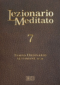 Lezionario meditato. Vol. 7: Tempo ordinario (settimane 22-28)