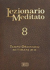 Lezionario meditato. Vol. 8: Tempo ordinario (settimane 29-34)