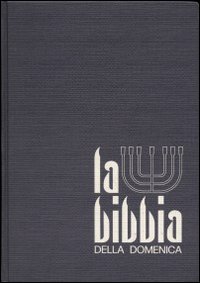 La bibbia della domenica. Vol. 1: Avvento, Natale, Epifania