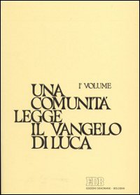 Una comunità legge il Vangelo di Luca. Vol. 1: cc. 1-9