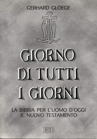 Giorno di tutti i giorni. La Bibbia per l'uomo d'oggi. Vol. 2: Nuovo Testamento