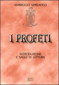 I profeti. Introduzione e saggi di lettura