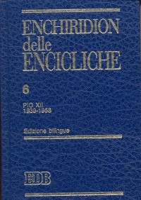 Enchiridion delle encicliche. Vol. 6: Pio XII (1939-1958)