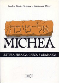 Il libro di Michea. Secondo il testo ebraico masoterico, secondo la versione greca della LXX, secondo la parafrasi aramaica targumica