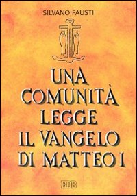 Una comunità legge il Vangelo di Matteo. Vol. 1