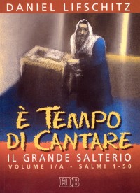 È tempo di cantare. Il grande salterio. Vol. 1/1: Salmi 1-50