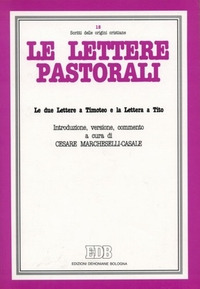 Le lettere pastorali. Le due Lettere a Timoteo e la Lettera a Tito. Introduzione, versione e commento