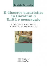 Il discorso eucaristico in Giovanni 6: unità e messaggio. Complessità e ricchezza di un caso di ipertestualità