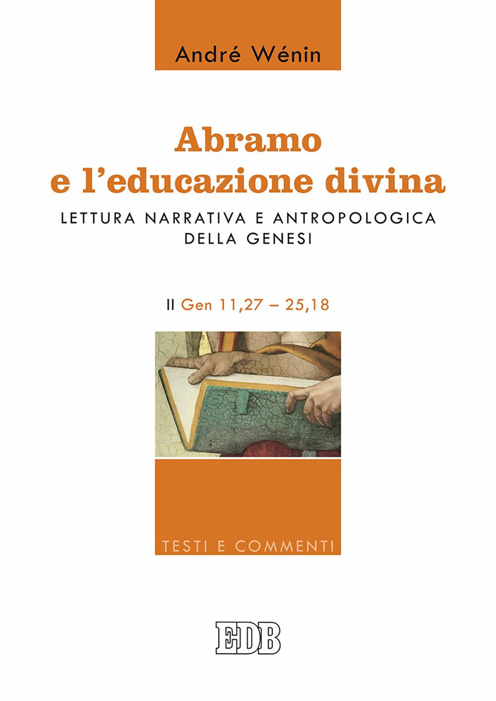 Abramo e l’educazione divina. Lettura narrativa e antropologica della Genesi. II. Gen 11,27–25,18