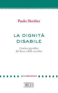 La dignità disabile. Estetica giuridica del dono e dello scambio