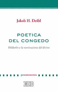 Poetica del congedo. Hölderlin e la nominazione del divino