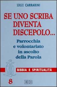 Se uno scriba diventa discepolo... Parrocchia e volontariato in ascolto della parola