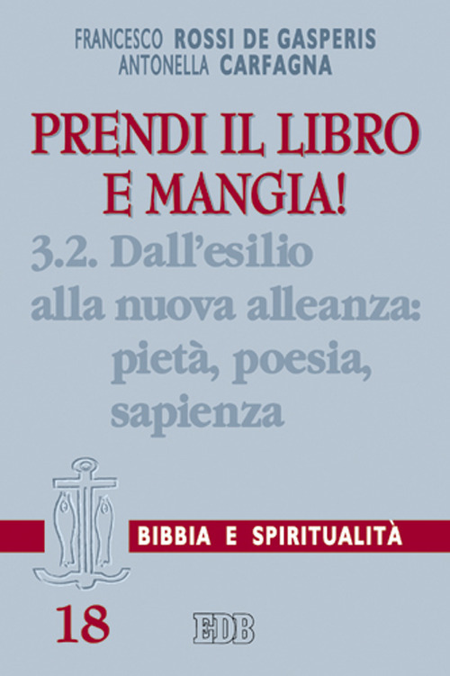 Prendi il libro e mangia!. Vol. 3/2: Dall'esilio alla nuova alleanza: pietà, poesia, sapienza