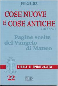Cose nuove e cose antiche (Mt 13,52). Pagine scelte del Vangelo di Matteo