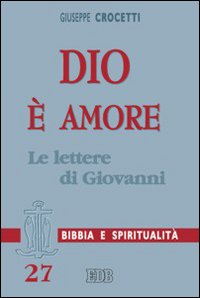 Dio è amore. Le lettere di Giovanni